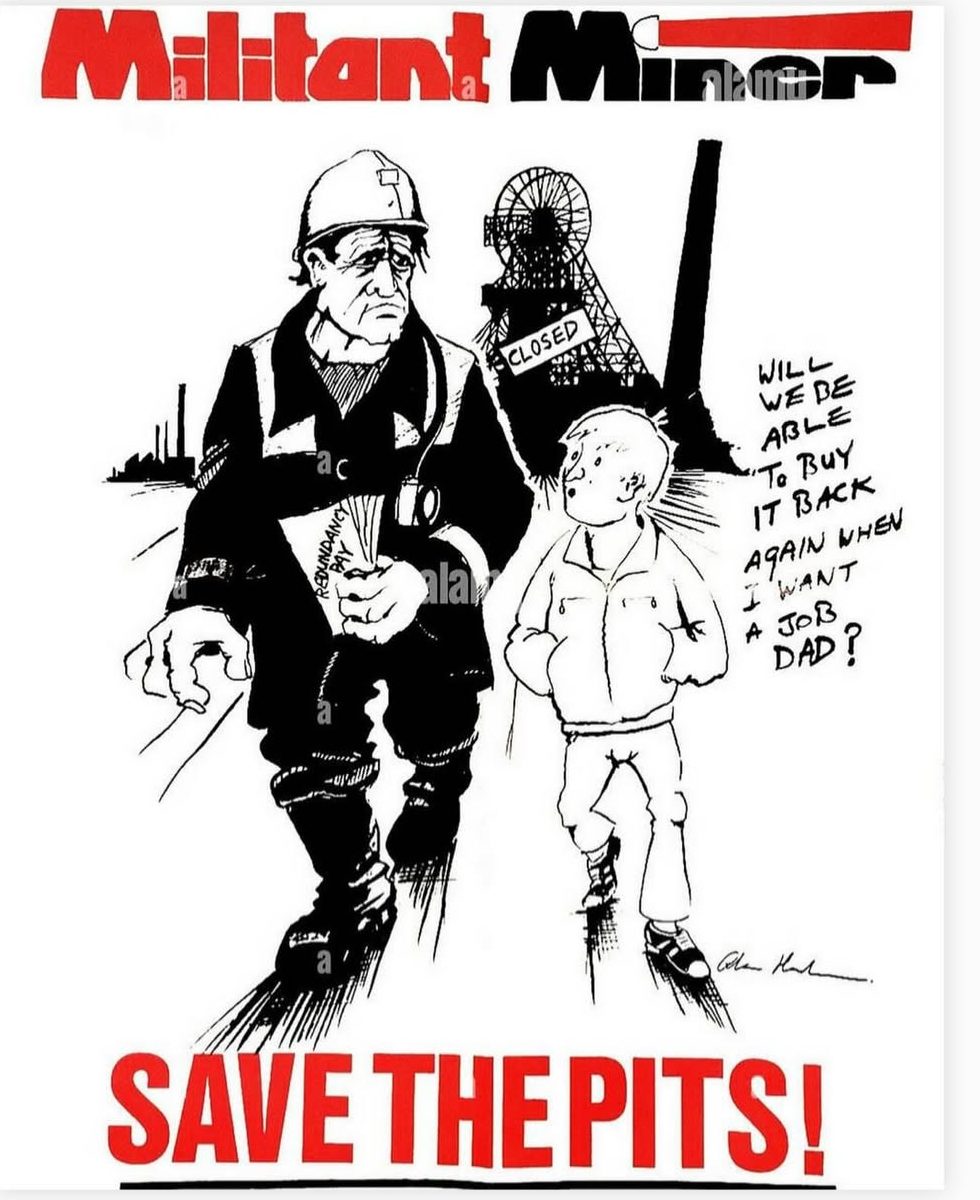 A political cartoon from the publication "Militant Miner" shows a miner holding redundancy papers walking beside a young boy. Behind them is a coal mine marked "CLOSED." The boy asks, "Will we be able to buy it back again when I want a job, Dad?" Large red text at the bottom reads, "SAVE THE PITS!"